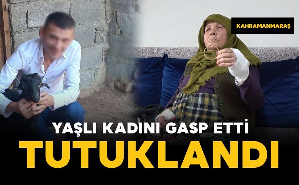 Yaşlı kadının bileziğini gasp eden şüpheli tutuklandı
