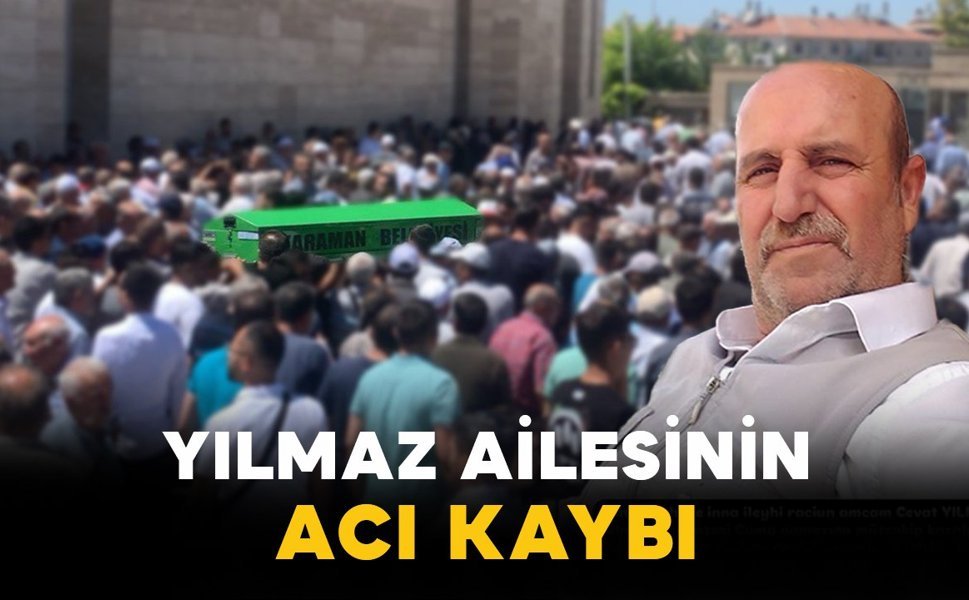 Yılmaz Ailesinin Acı Kaybı: Cevat Yılmaz Vefat Etti