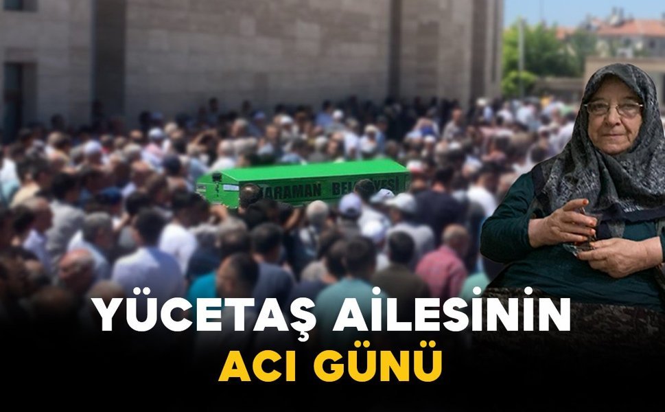 Yücetaş Ailesinin Acı Günü: Remziye Yücetaş Vefat Etti