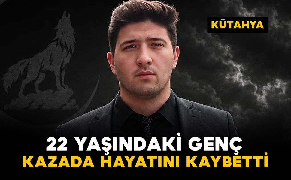 22 yaşındaki genç kazada öldü