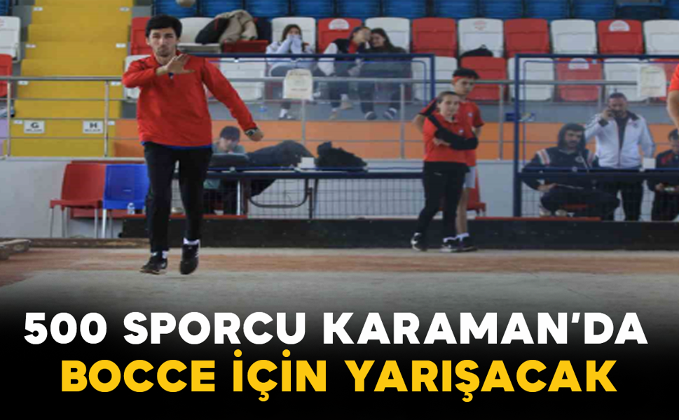 500 Sporcu Karaman’da Bocce İçin Yarışacak