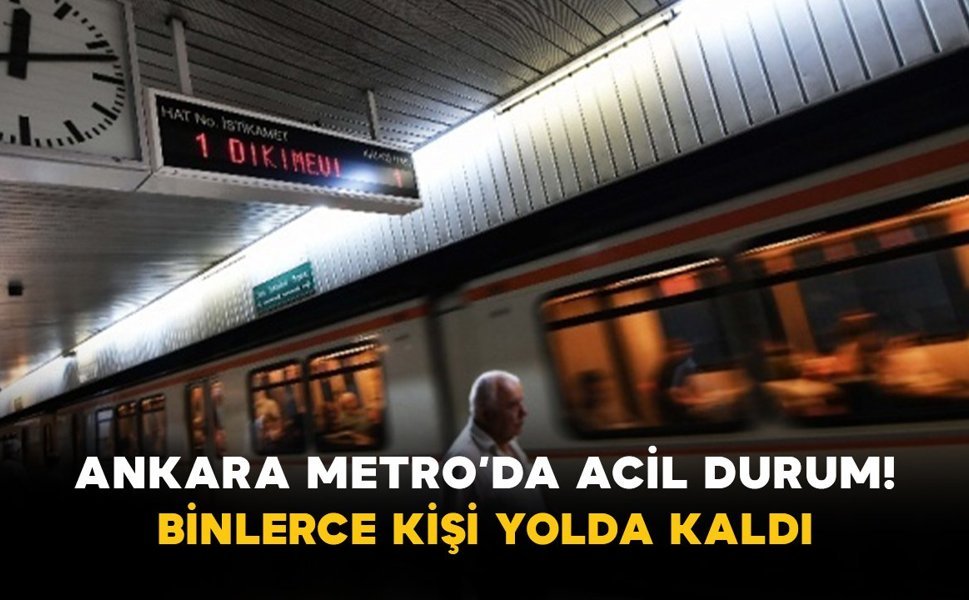 Ankara Metro’da Acil Durum! Binlerce Kişi Yolda Kaldı
