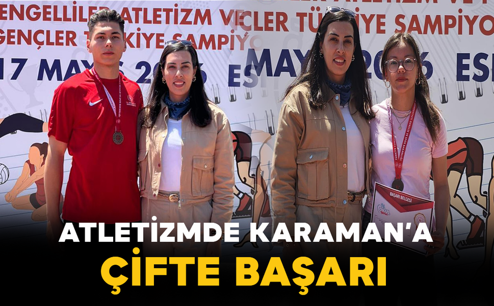 Atletizmde Karaman’a Çifte Başarı