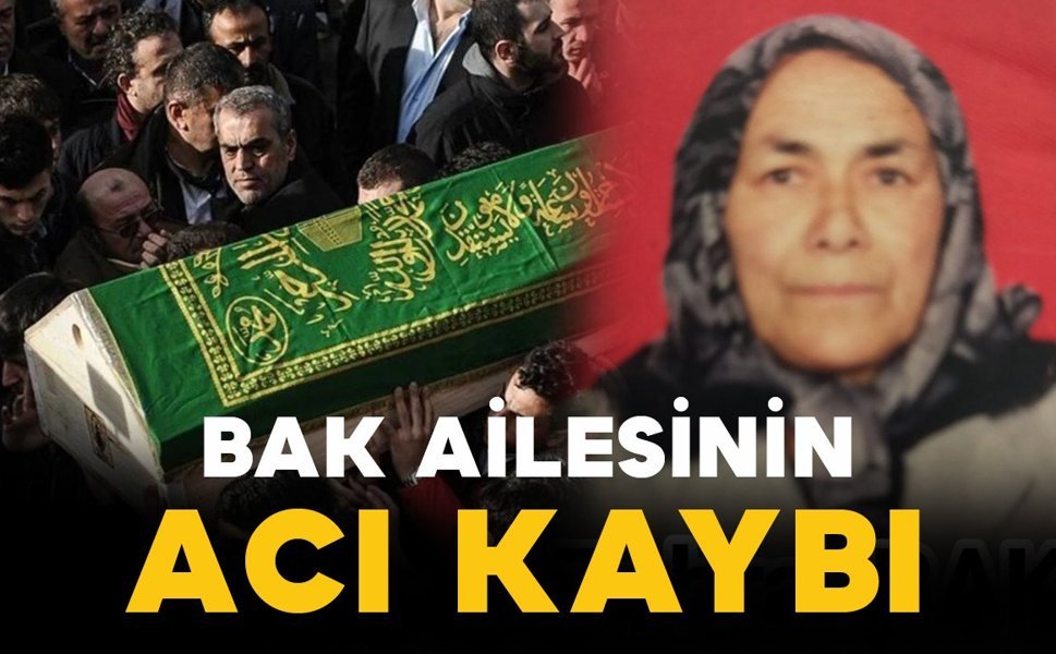 Bak ailesinin acı kaybı