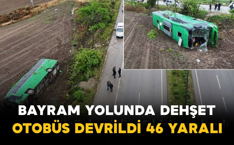 Bayram Yolunda Dehşet: Otobüs Devrildi, 46 Yaralı