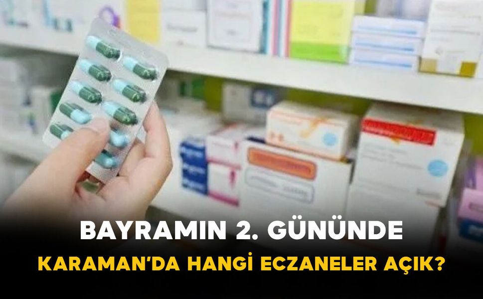 Bayramın 2. Gününde Karaman’da Hangi Eczaneler Açık?