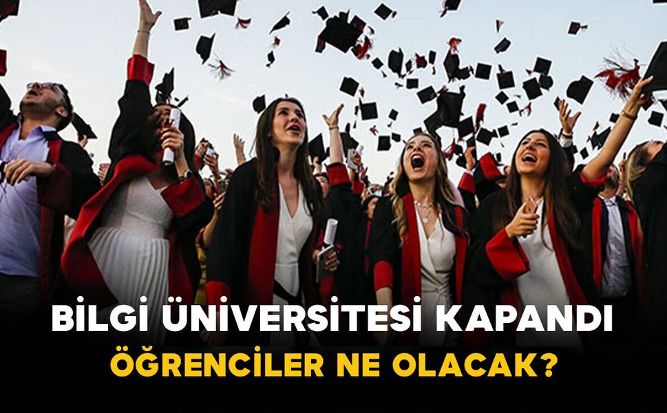 Bilgi Üniversitesi Kapandı: Öğrenciler Ne Olacak?