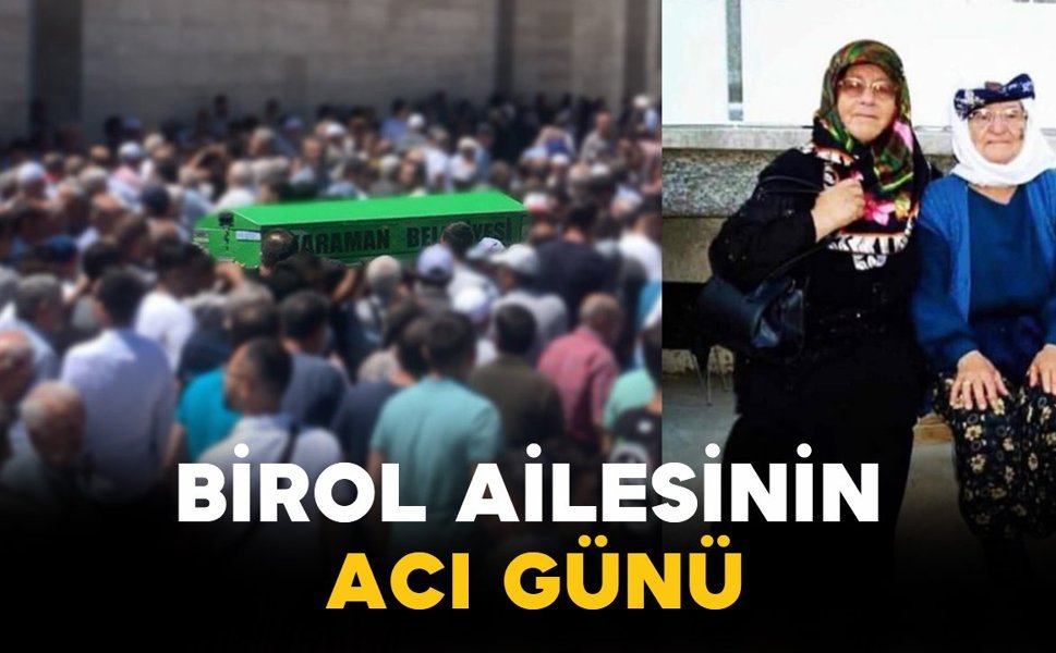 Birol Ailesinin Acı Günü: Fatma Birol Vefat Etti