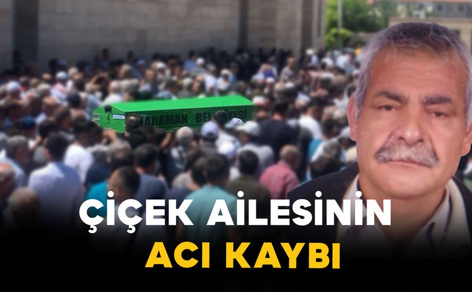 Çiçek Ailesinin Acı Kaybı
