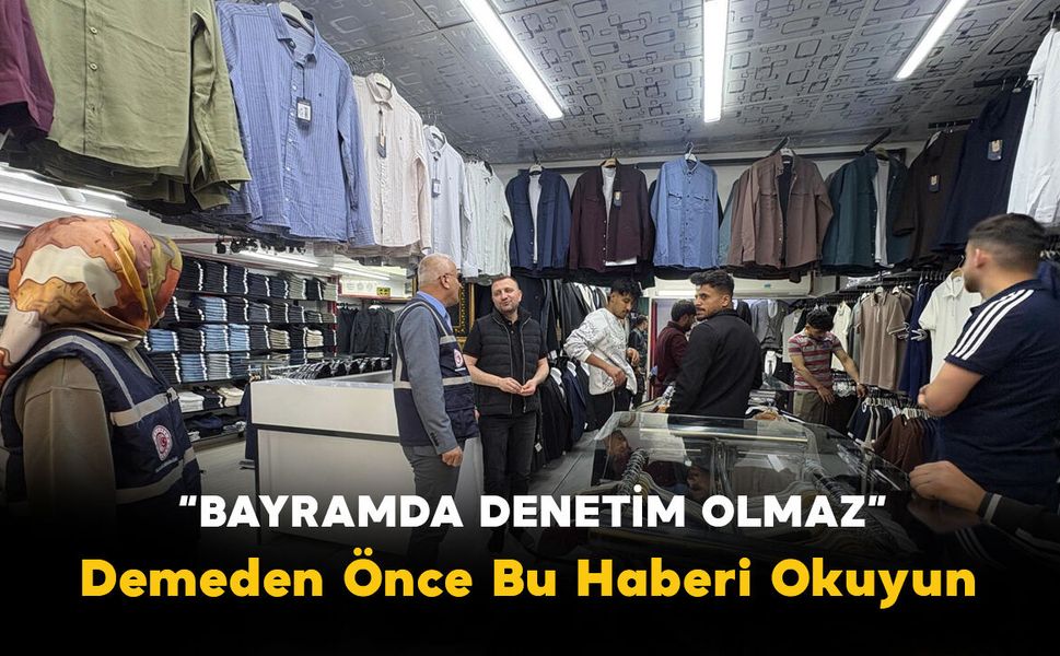 Denetimler Bayram Boyunca Kesintisiz Sürecek