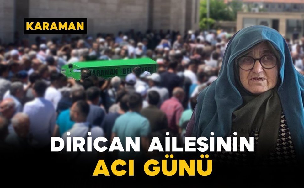 Dirican Ailesinin Acı Günü: Hatice Dirican Vefat Etti