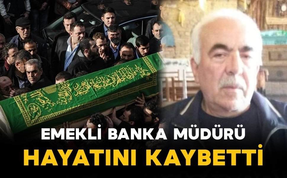 Emekli banka müdürü vefat etti