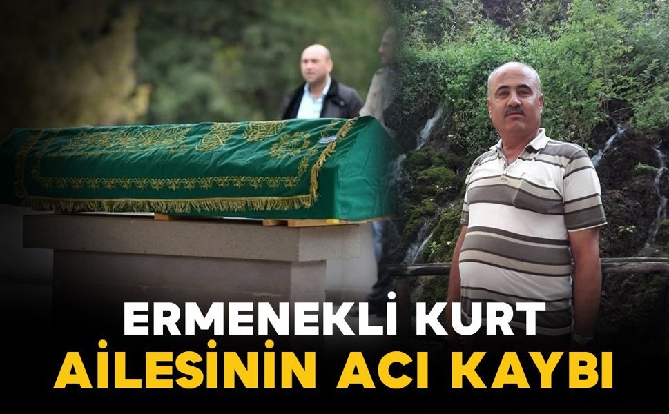 Ermenekli Kurt ailesinin acı kaybı