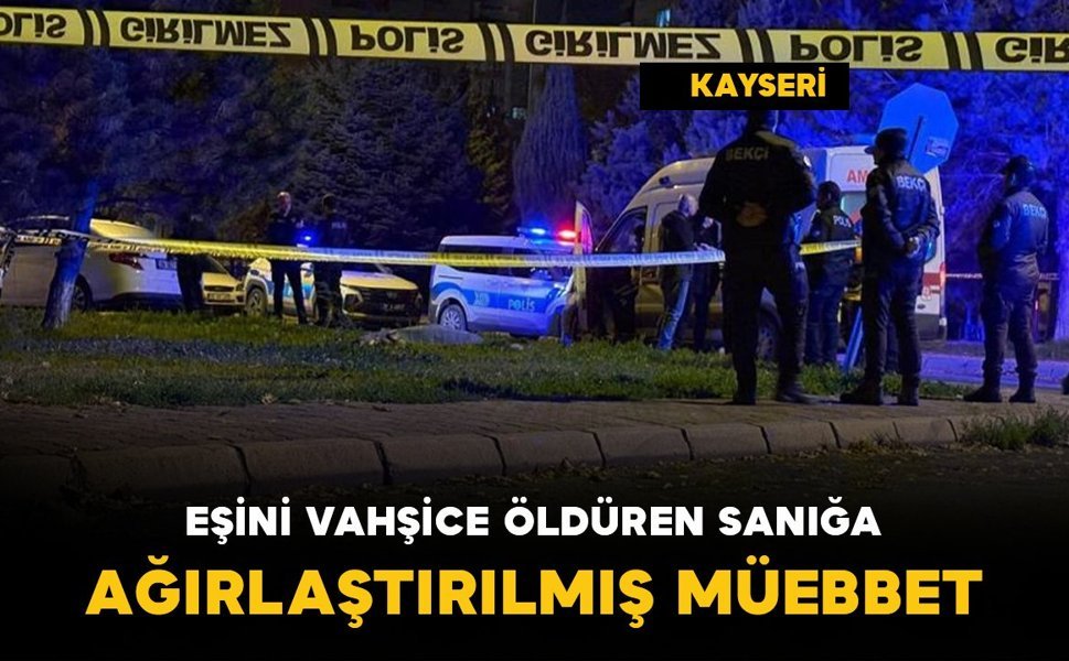 Eşini boğazını keserek öldüren sanığa ağırlaştırılmış müebbet