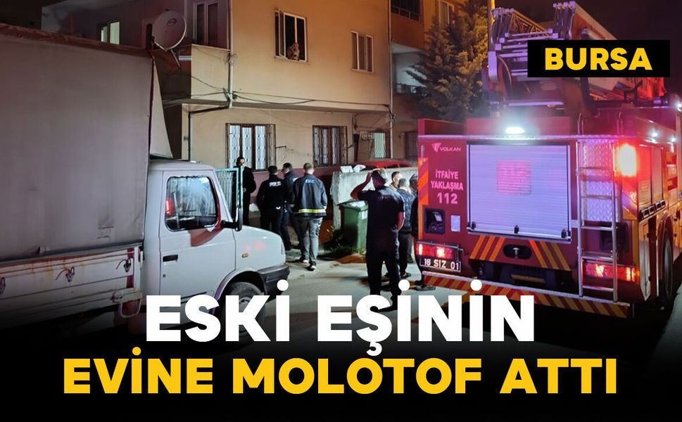 Eski eşinin evine molotof kokteyli attı