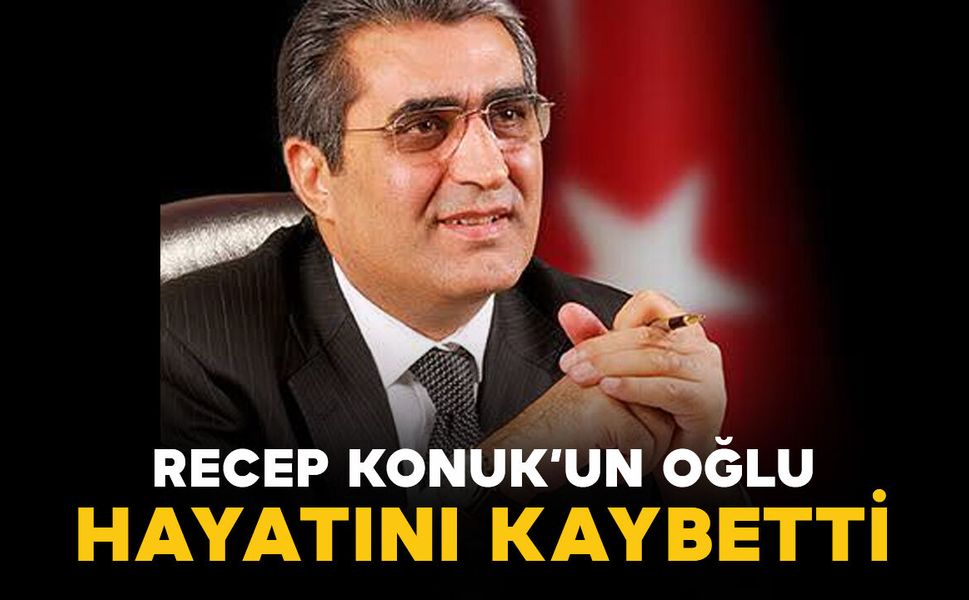 Eski milletvekili Recep Konuk’un oğlu vefat etti