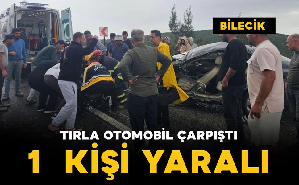 Feci kazada tır ile otomobil çarpıştı: 1 yaralı