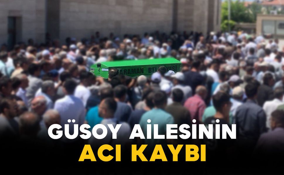 Güsoy ailesinin acı kaybı