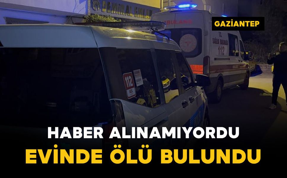 Haber alınamayan şahıs evinde ölü bulundu