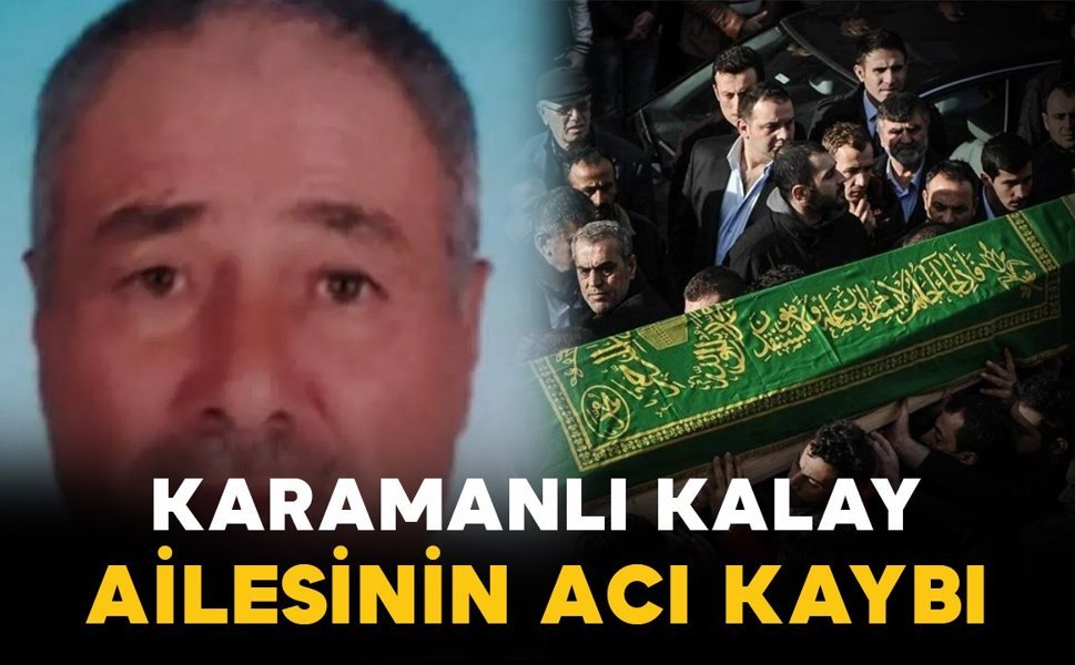 Kalay ailesinin acı kaybı
