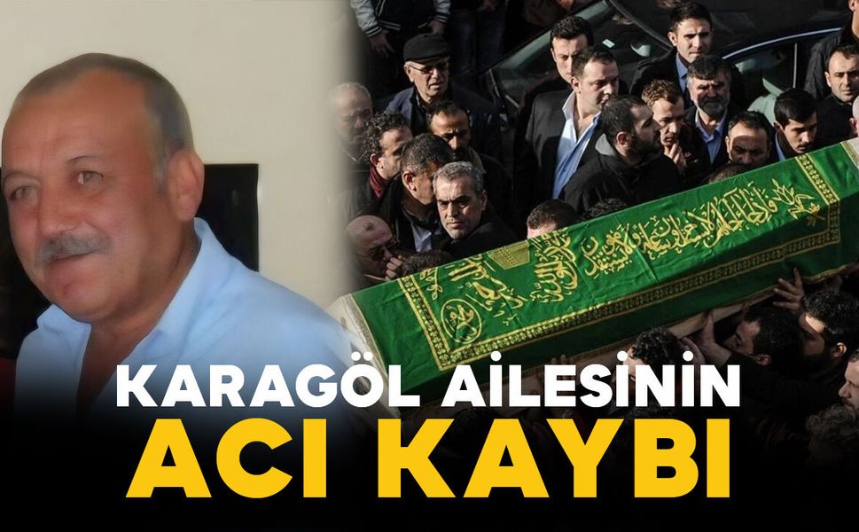 Karagöl ailesinin acı kaybı