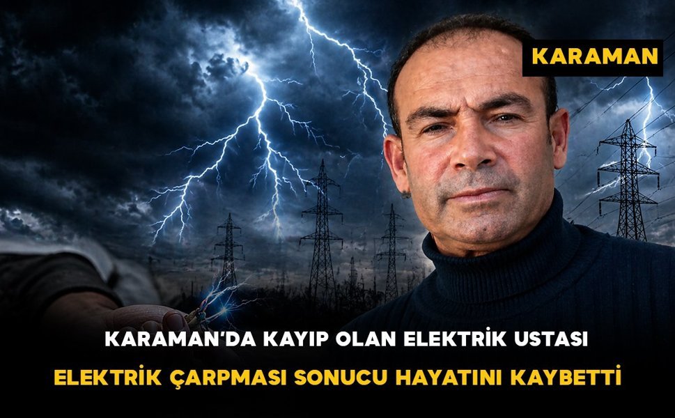 Karaman Akçaşehir’de Acı Olay: Elektrik Akımına Kapılan Usta Hayatını Kaybetti