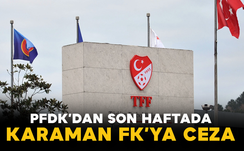Karaman FK’ya Sezonun Son Haftasında PFDK Cezası