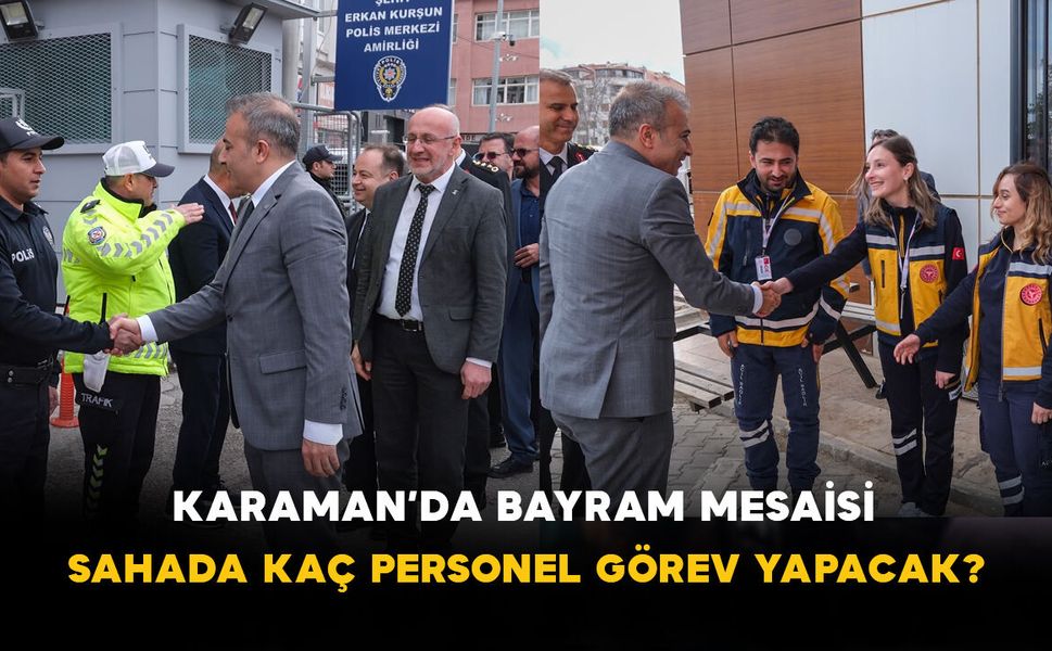 Karaman’da Bayram Mesaisi: Sahada Kaç Personel Görev Yapacak?