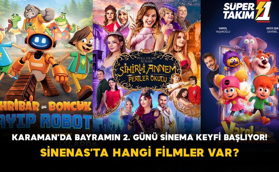 Karaman’da Bayramın 2. Günü Sinema Keyfi Başlıyor! Sinenas’ta Hangi Filmler Var?