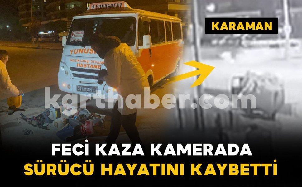 Karaman’da feci kaza kamerada: elektrikli bisiklet sürücüsü öldü