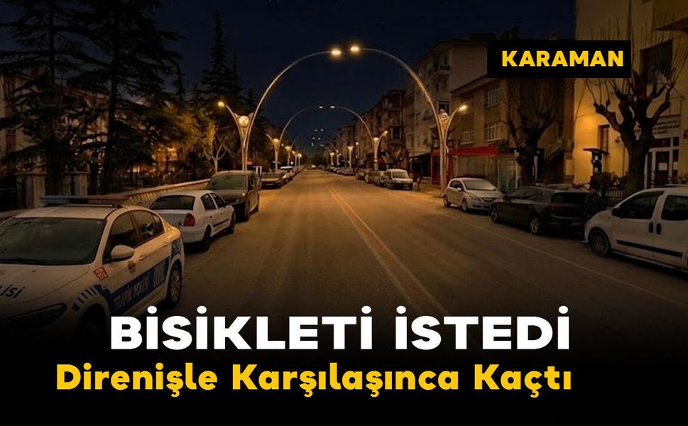 Karaman’da Gece Yarısı Bisiklet Gaspı Girişimi