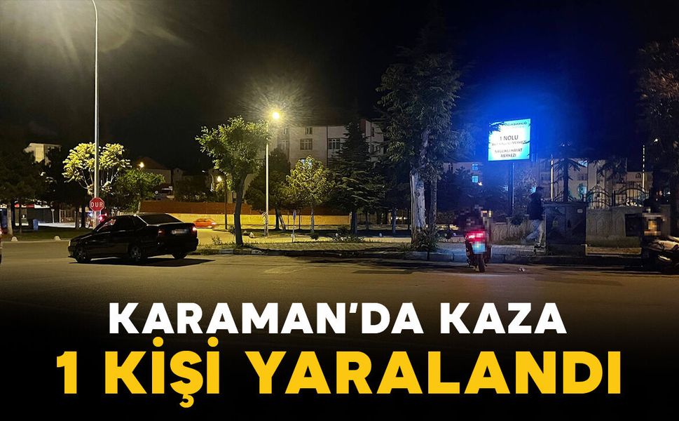 Karaman'da gece yarısı kaza: Motokurye yaralandı