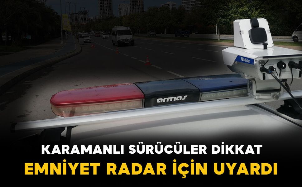 Karaman’da Radar Denetim Noktaları Açıklandı