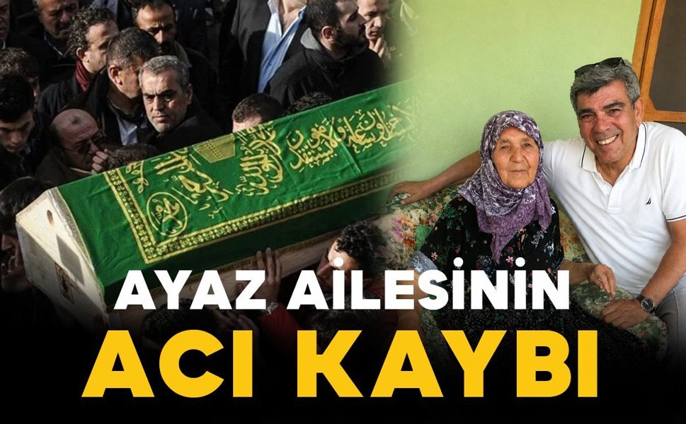 Karamanlı Ayaz ailesinin acı kaybı