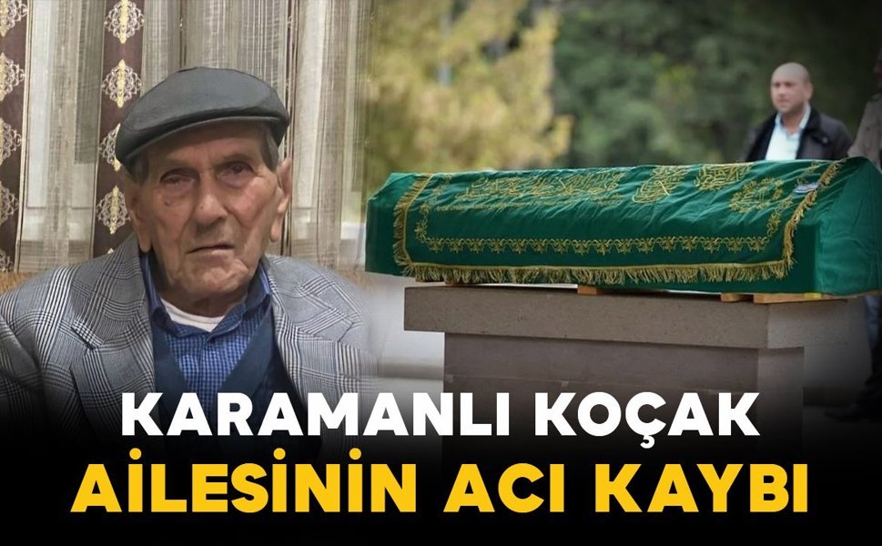 Karamanlı Koçak ailesinin acı günü