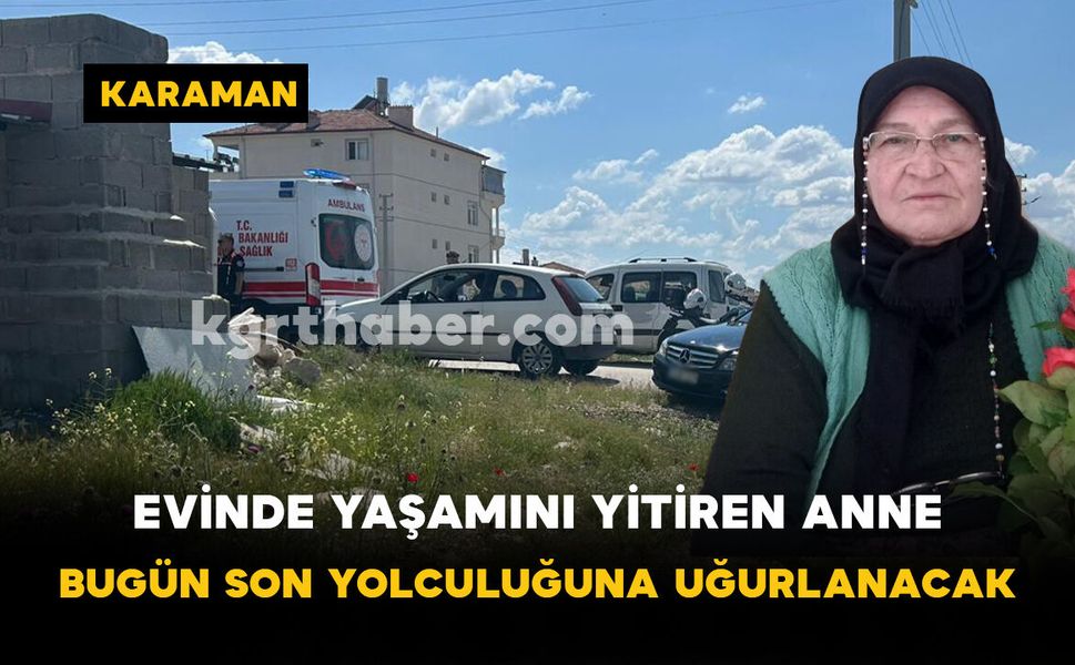 Kayserli ailesinin acı günü: Bugün son yolculuğuna uğurlanacak