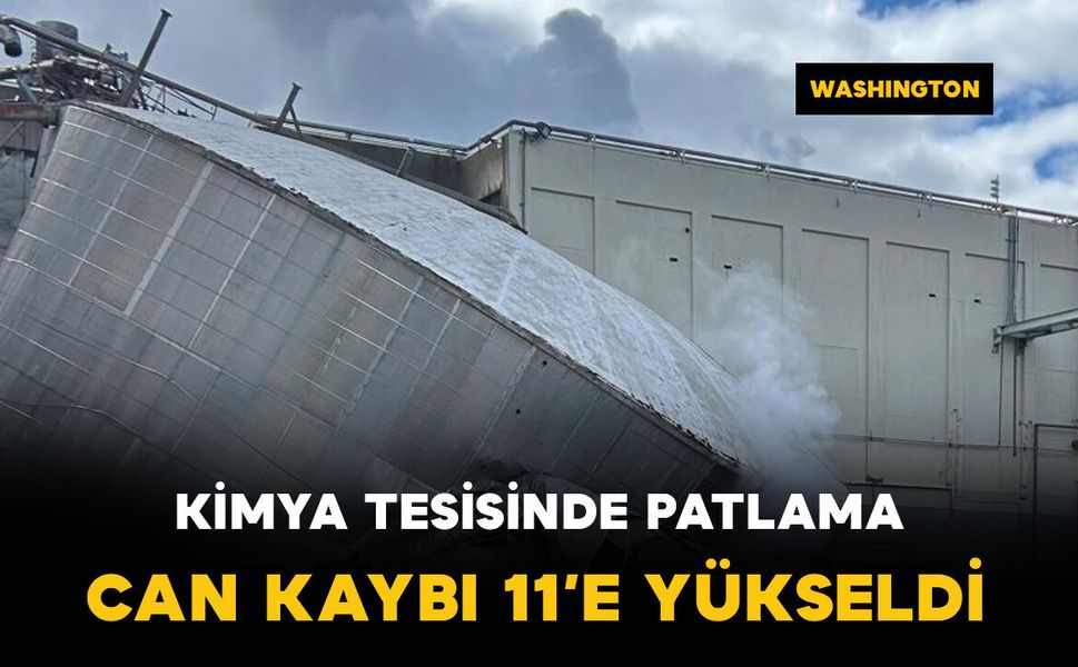 Kimya tesisindeki patlamada can kaybı 11'e çıktı