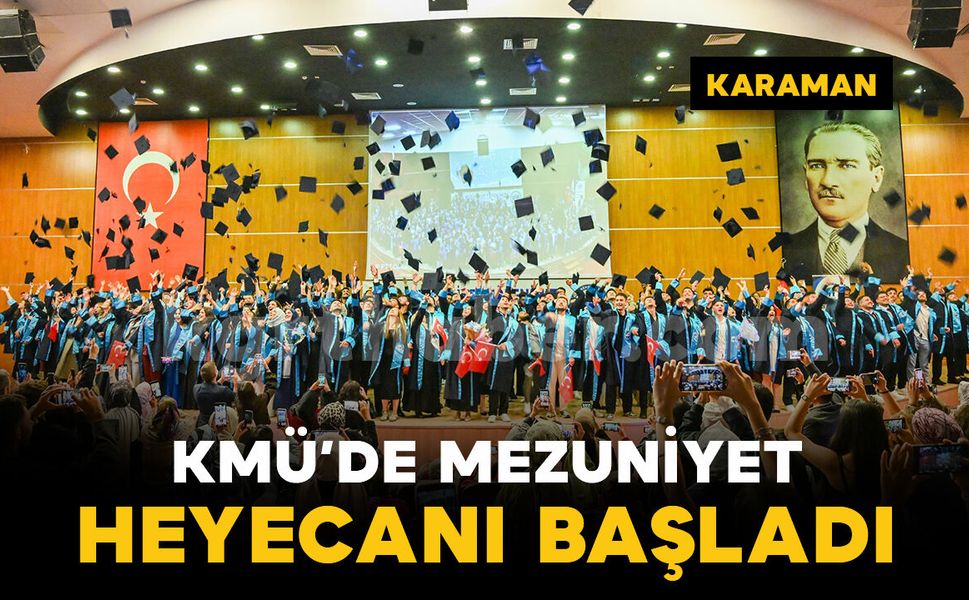 KMÜ'de mezuniyet heyecanı başladı