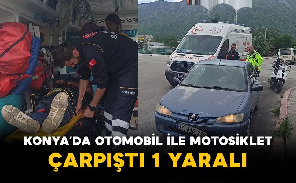 Konya’da Otomobil ile Motosiklet Çarpıştı: 1 Yaralı