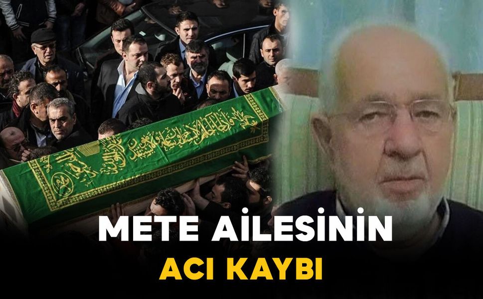 Mete ailesinin acı kaybı