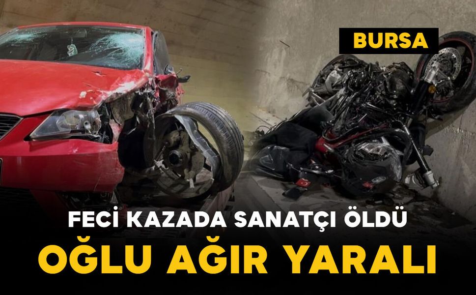 Motosiklet tutkunu sanatçı hayatını kaybetti, oğlu ağır yaralandı
