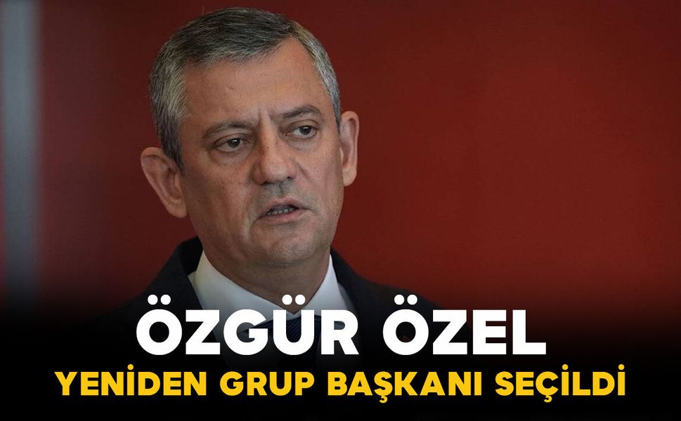 Özgür Özel Yeniden CHP Grup Başkanı Seçildi