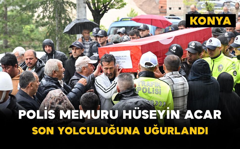 Polis memuru Hüseyin Acar son yolculuğuna uğurlandı