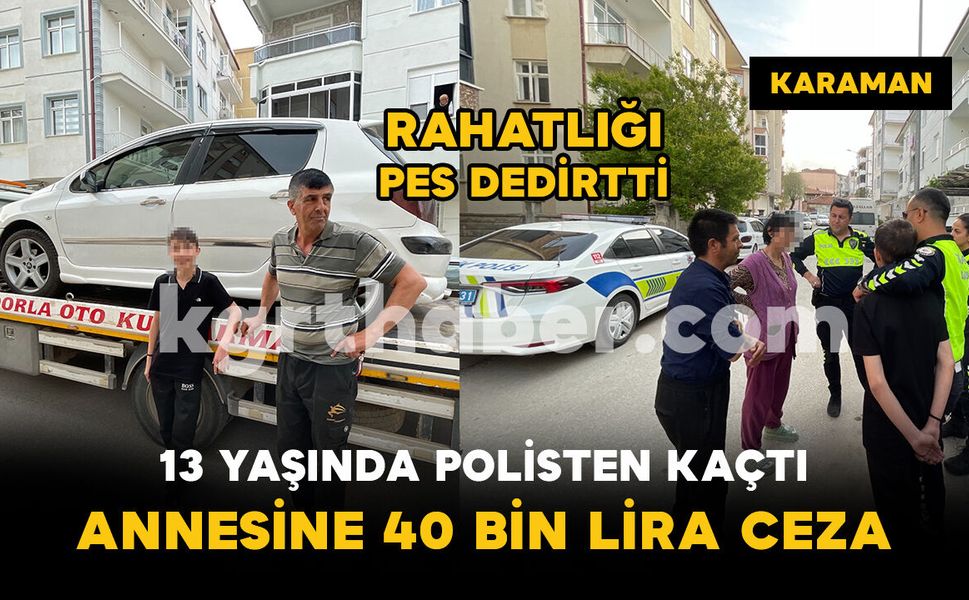 Polisin 'dur' ihtarına uymayan 13 yaşındaki sürücünün annesine 40 bin lira ceza
