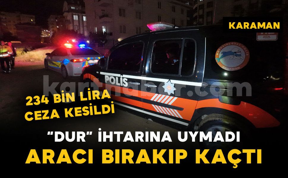Polisin "dur" ihtarına uymayan sürücüye 234 bin lira ceza