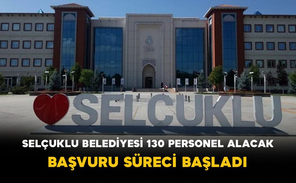 Selçuklu Belediyesi 130 Personel Alacak: Başvuru Süreci Başladı