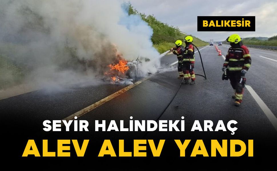 Seyir halindeki otomobilde yangın: alev alev yandı