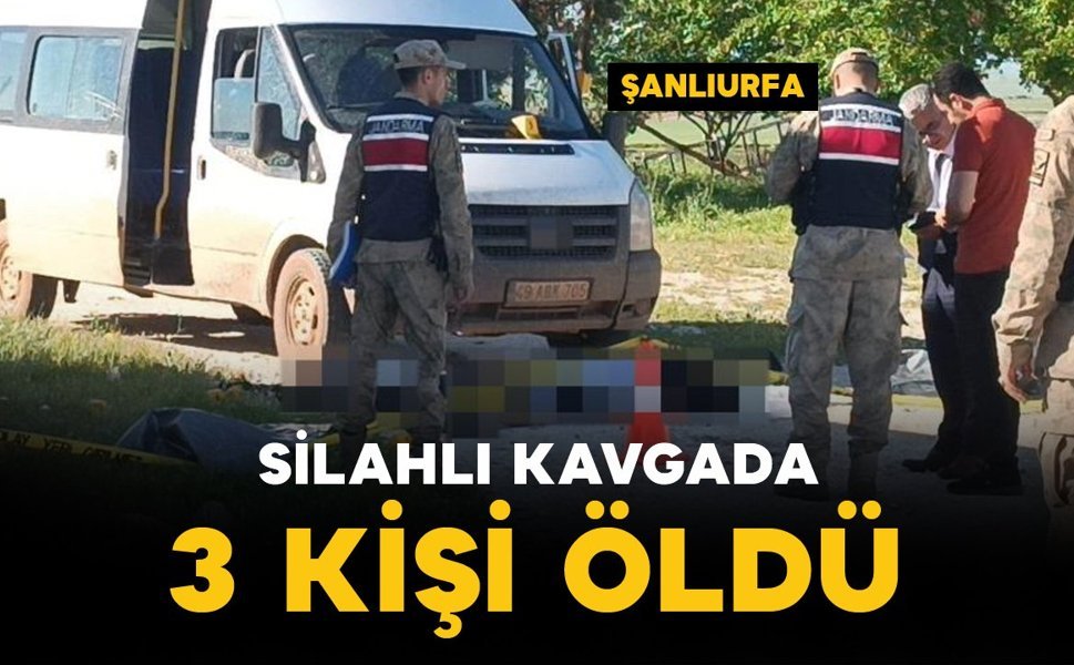 Silahlı kavgada 3 kişi öldü