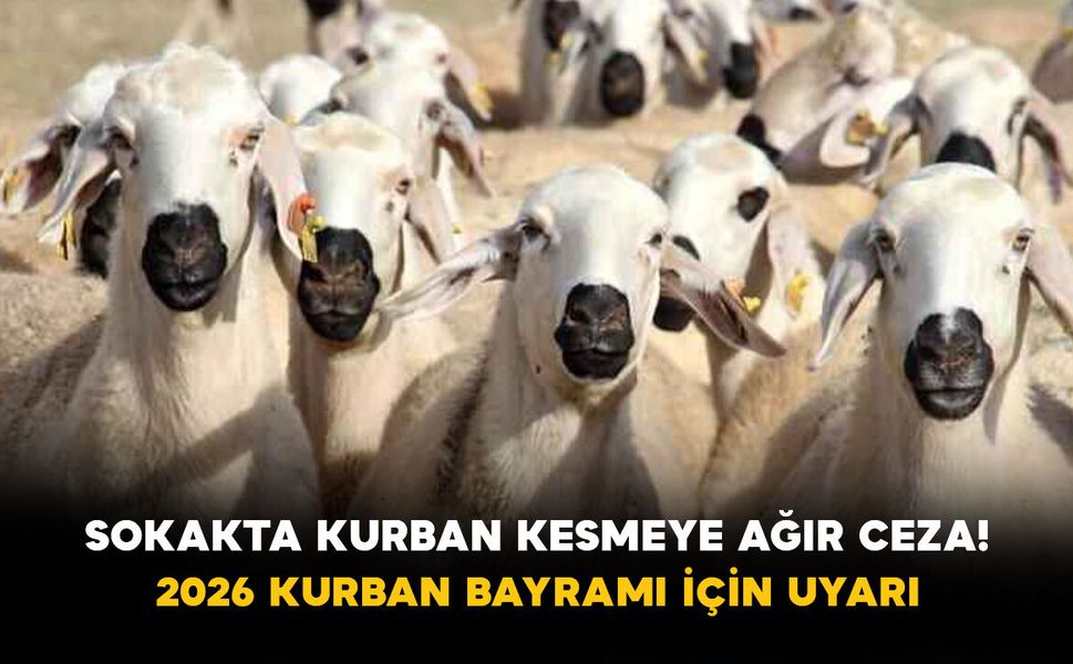 Sokakta Kurban Kesmeye Ağır Ceza! 2026 Kurban Bayramı İçin Uyarı