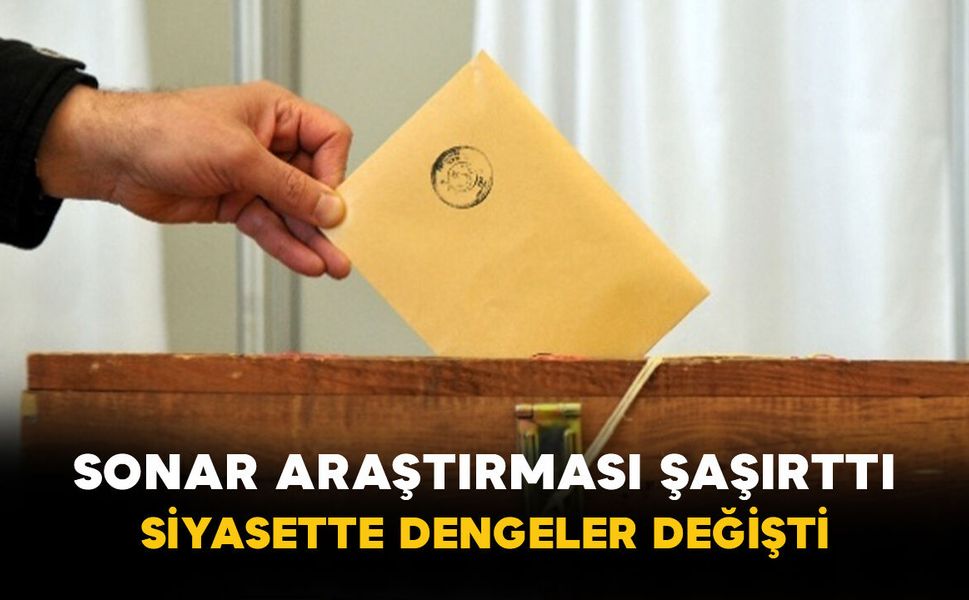 SONAR Araştırması Şaşırttı: Siyasette Dengeler Değişti